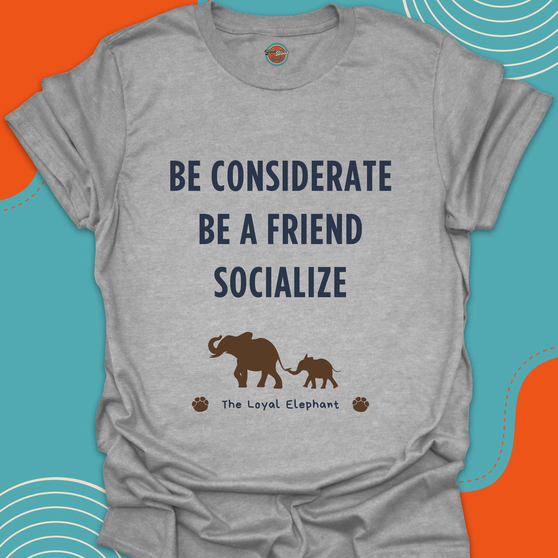 Gray t-shirt with motivational quote "Be considerate, be a friend, socialize" and Parent-child elephant graphic