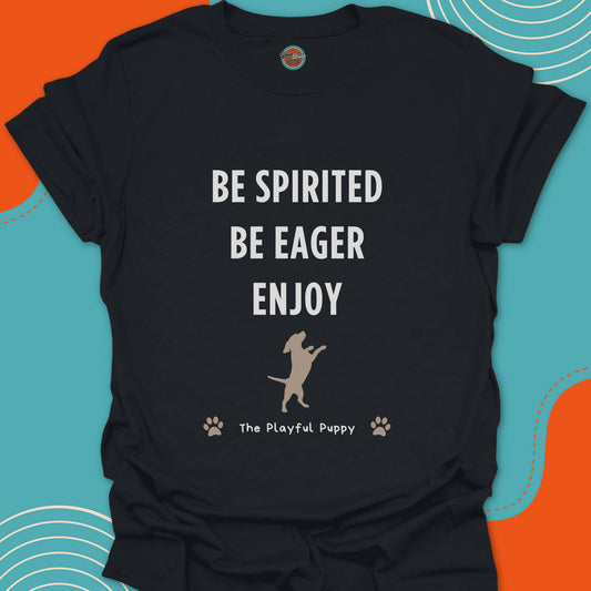 Black t-shirt with motivational text "Be spirited, be eager, enjoy" and a standing dog illustration