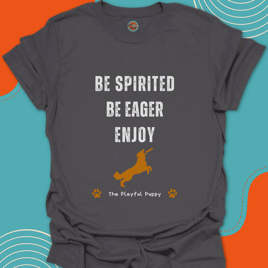 Gray t-shirt with motivational text "Be spirited, be eager, enjoy" and a jumping dog illustration