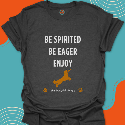 Dark gray t-shirt with motivational text "Be spirited, be eager, enjoy" and a jumping dog illustration