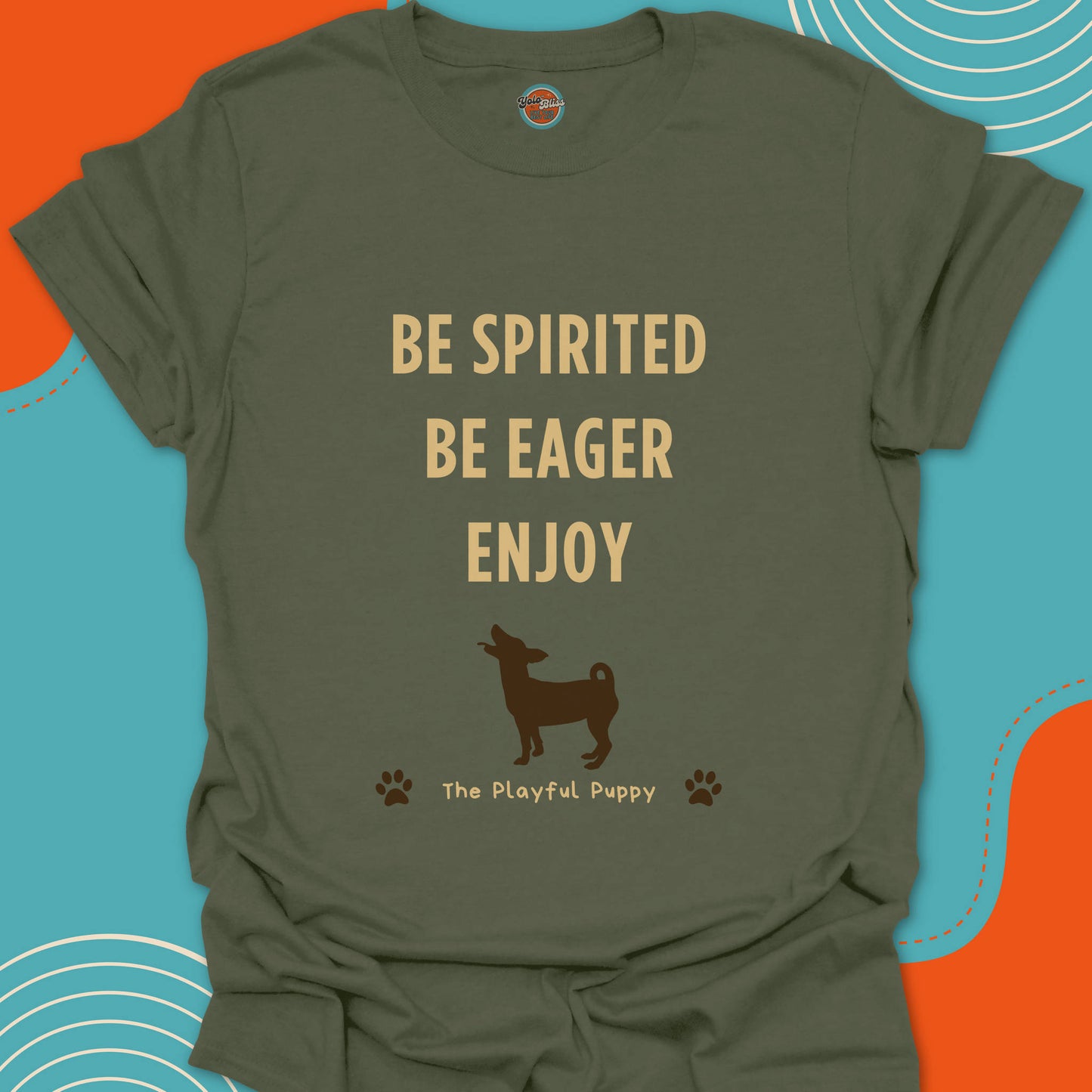 Military Green t-shirt with motivational text "Be spirited, be eager, enjoy" and an eager dog with open mouth illustration