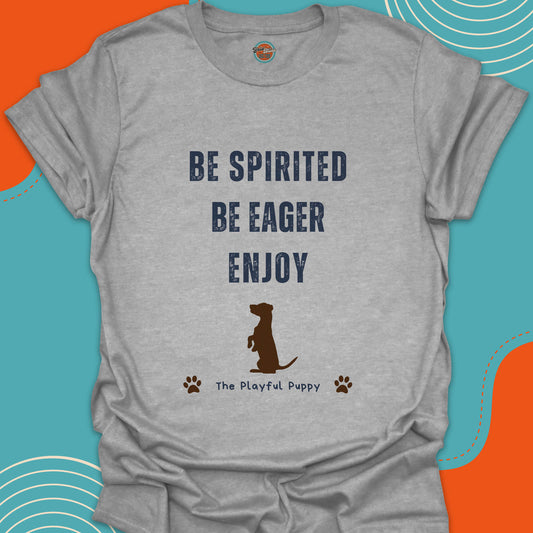Light gray t-shirt with motivational text "Be spirited, be eager, enjoy" and a dog sitting straight illustration