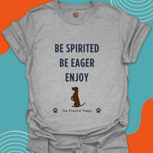 Light gray t-shirt with motivational text "Be spirited, be eager, enjoy" and a dog sitting straight illustration