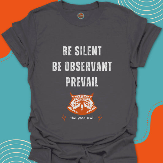 Gray t-shirt with an owl graphic and wisdom text "Be silent, be observant, prevail" text in white