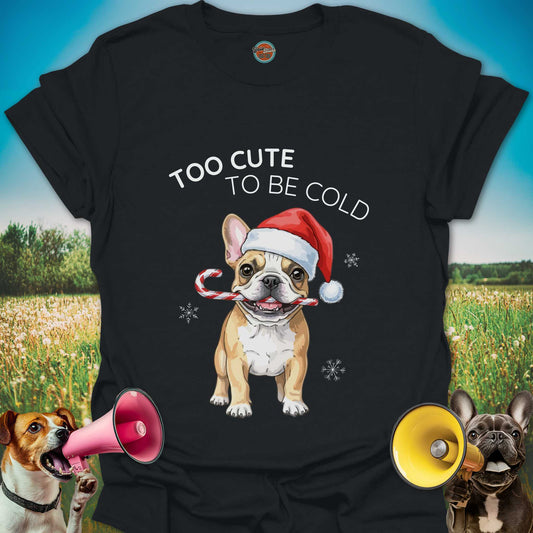 TOO CUTE TO BE COLD DOG - Tee #1