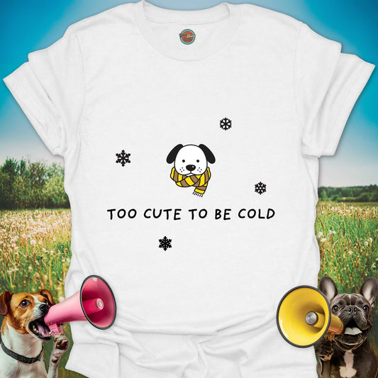TOO CUTE TO BE COLD DOG - Tee #2