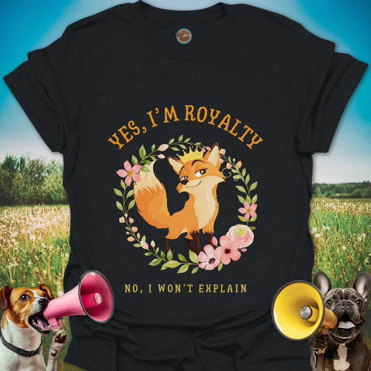 YES, I'M ROYALTY FOX - Tee #1