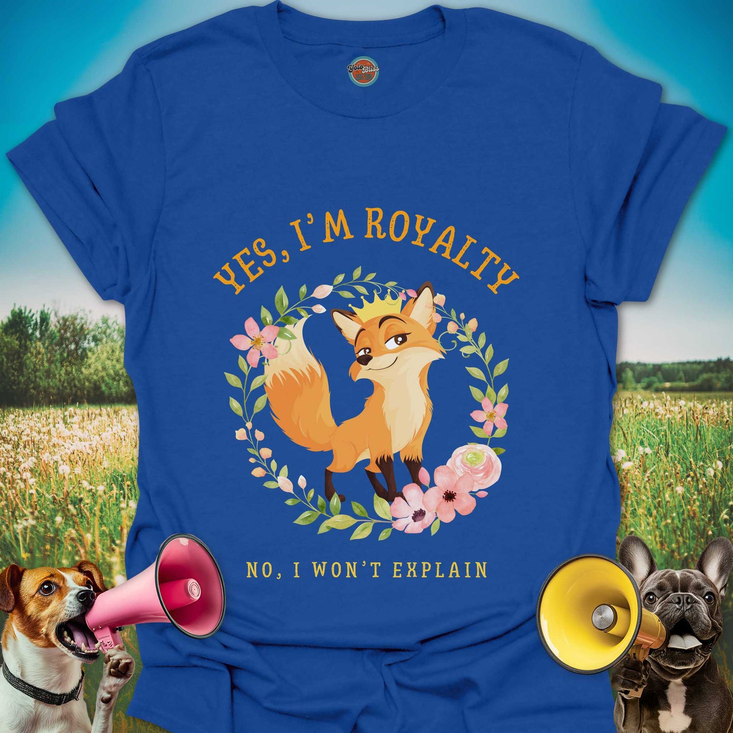 YES, I'M ROYALTY FOX - Tee #1