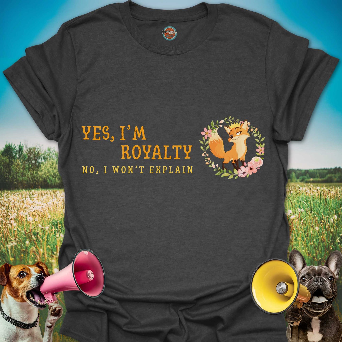YES, I'M ROYALTY FOX - Tee #2