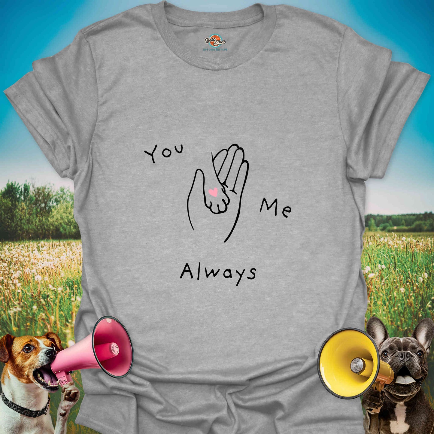 You. Me. Always. Dog - Tee