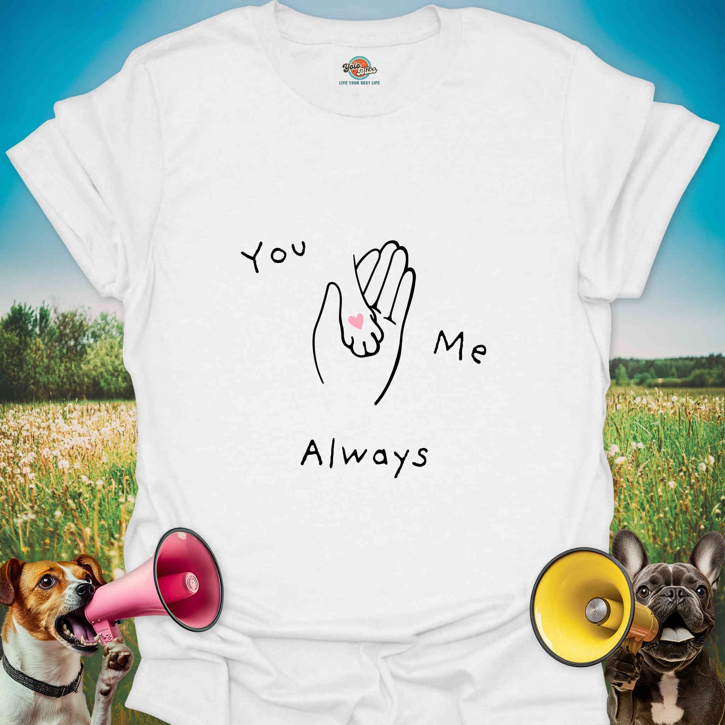 You. Me. Always. Dog - Tee