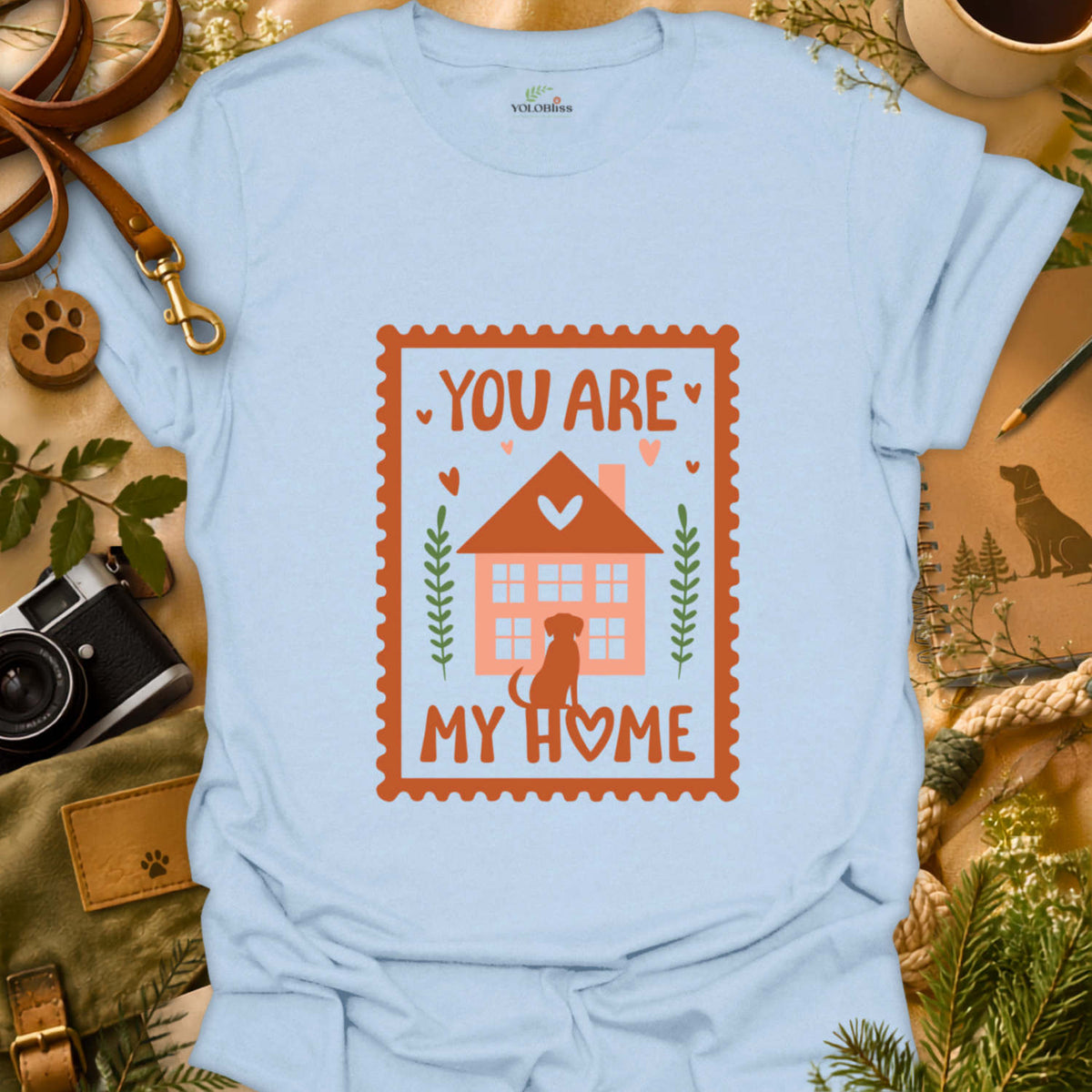 You Are My Home T-shirt
