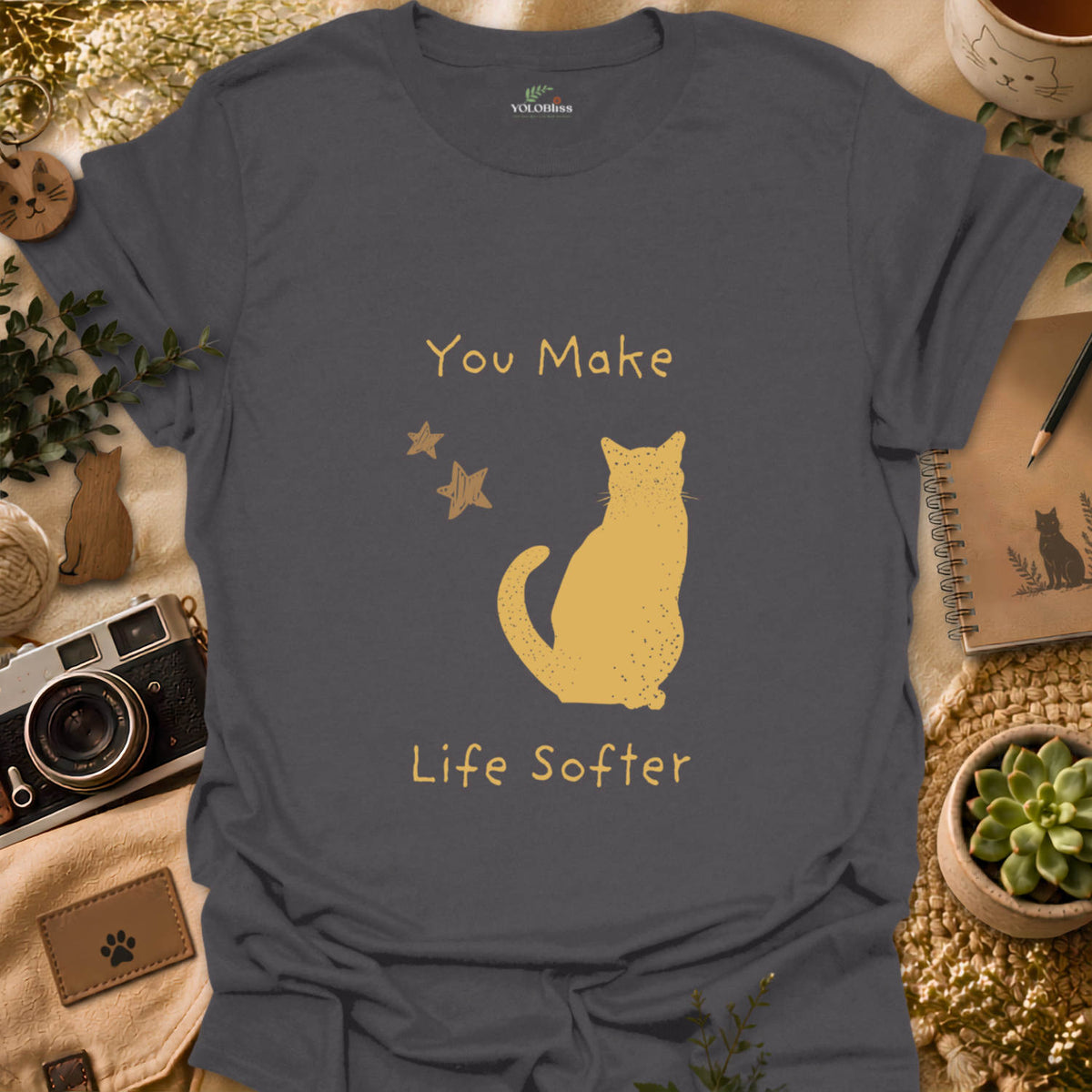 You Make Life Softer T-shirt