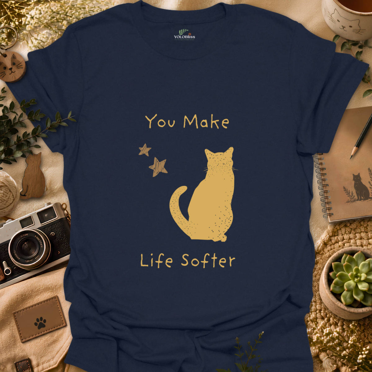 You Make Life Softer T-shirt